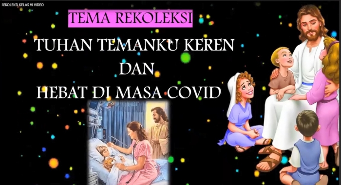 REKOLEKSI KELAS VI TAHUN PELAJARAN 2020/2021 TUHAN TEMANKU KEREN DAN HEBAT DI MASA COVID